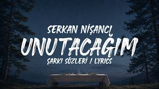 Serkan Nişancı - Unutacağım (Şarkı /)