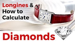 How to Use A Diamond Calculator & The Longines Dolce Vita