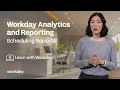 How to Schedule Reports | Workday Analytics and Reporting