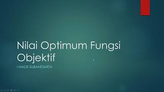 Materi 6 - Nilai Optimum fungsi Objektif