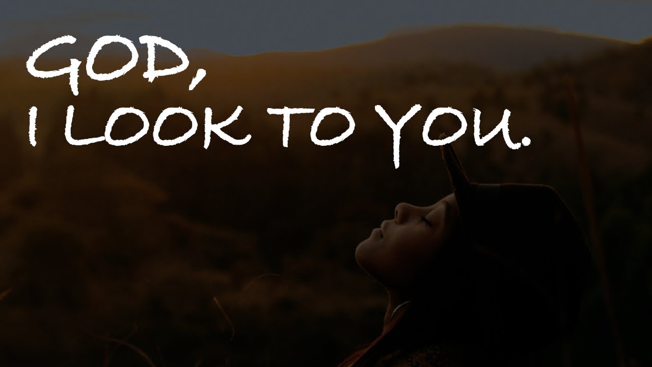 GOD I LOOK TO YOU instrumental Jenn Johnson prayer Alone with God