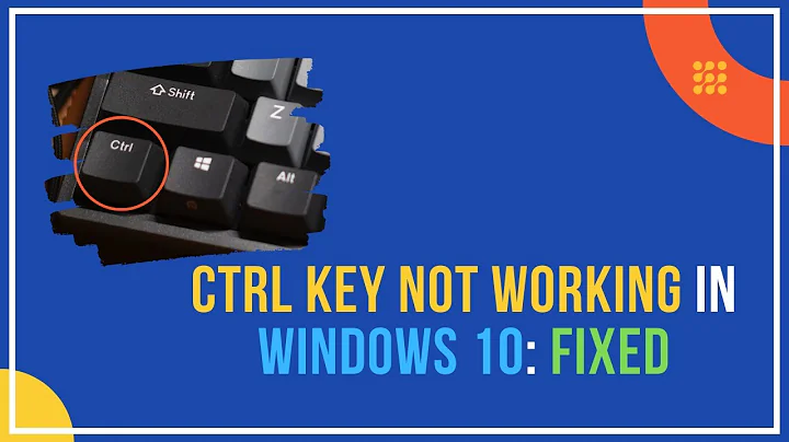 Ctrl Key Not Working In Windows 10 [Fixed]
