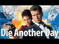 Everything Wrong With Die Another Day In 21 Minutes Or Less