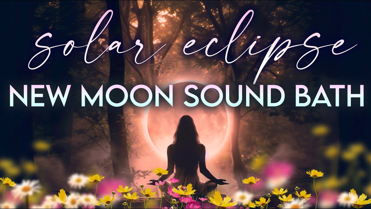 New Moon Solar Eclipse Sound Bath - Aries - Sacred Ceremony for Magical ...