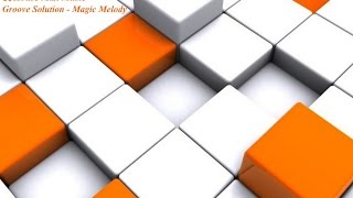 Groove Solution - Magic Melody