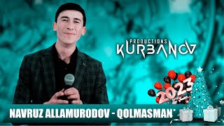 Navruz Allamurodov - Qolmasman | Навруз Алламуродов - Колмасман (Yangi yil 2023)
