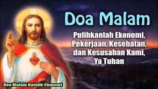 Pulihkanlah Ekonomi, Pekerjaan, Kesehatan, dan Kesusahan Kami Ya Tuhan | Doa Malam Katolik