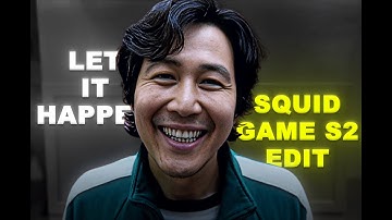 Let It Happen | Squid Game Season 2 | Edit |