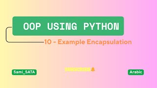 OOP Using Python | Example in Encapsulation | Classes And Objects In Python Part  10