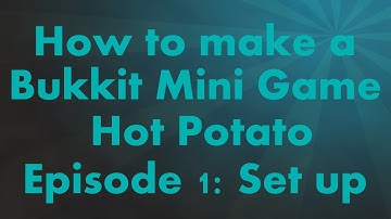 Creating Hot Potato: Episode 1 - Setup