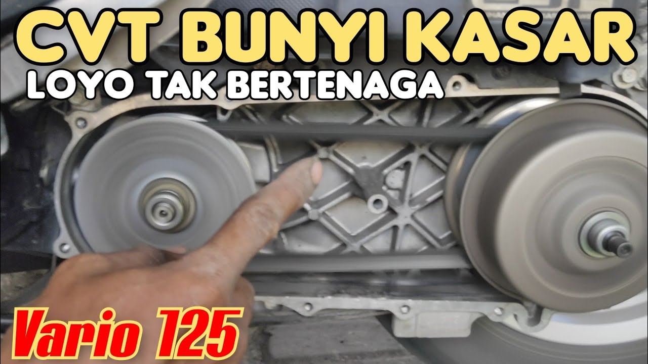Cari penyebab cvt vario 125 bunyi kasar, klotok-klotok, tenaga loyo
