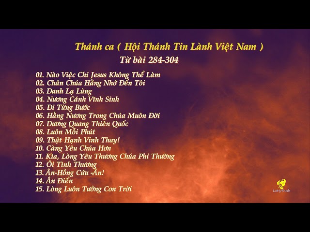 Thánh Ca ( Hội ThánhTin Lành Việt Nam)   Từ bài 284-304 class=