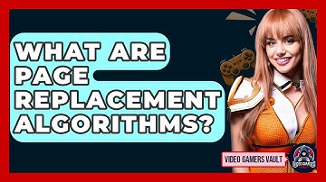 What Are Page Replacement Algorithms? - Video Gamers Vault