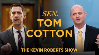 Why China’s Growing Influence Should Concern You | Sen. Tom Cotton on The Kevin Roberts Show