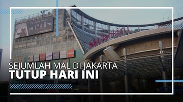 Mal di Jakarta Tutup Sementara, Sebagai Langkah Pencegahan Penyebaran Virus Corona