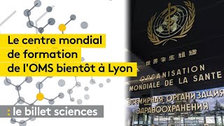 À quoi va servir l’académie de l’OMS inaugurée à Lyon 