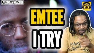 EMTEE - I TRY (LIVESTREAM REACTION) 