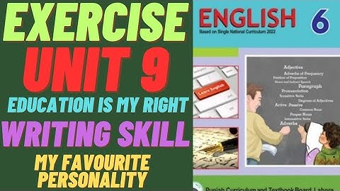 Education is My Right / Exercise Unit: 9 / Writing Skill/ My Favourite Personality / English class 6