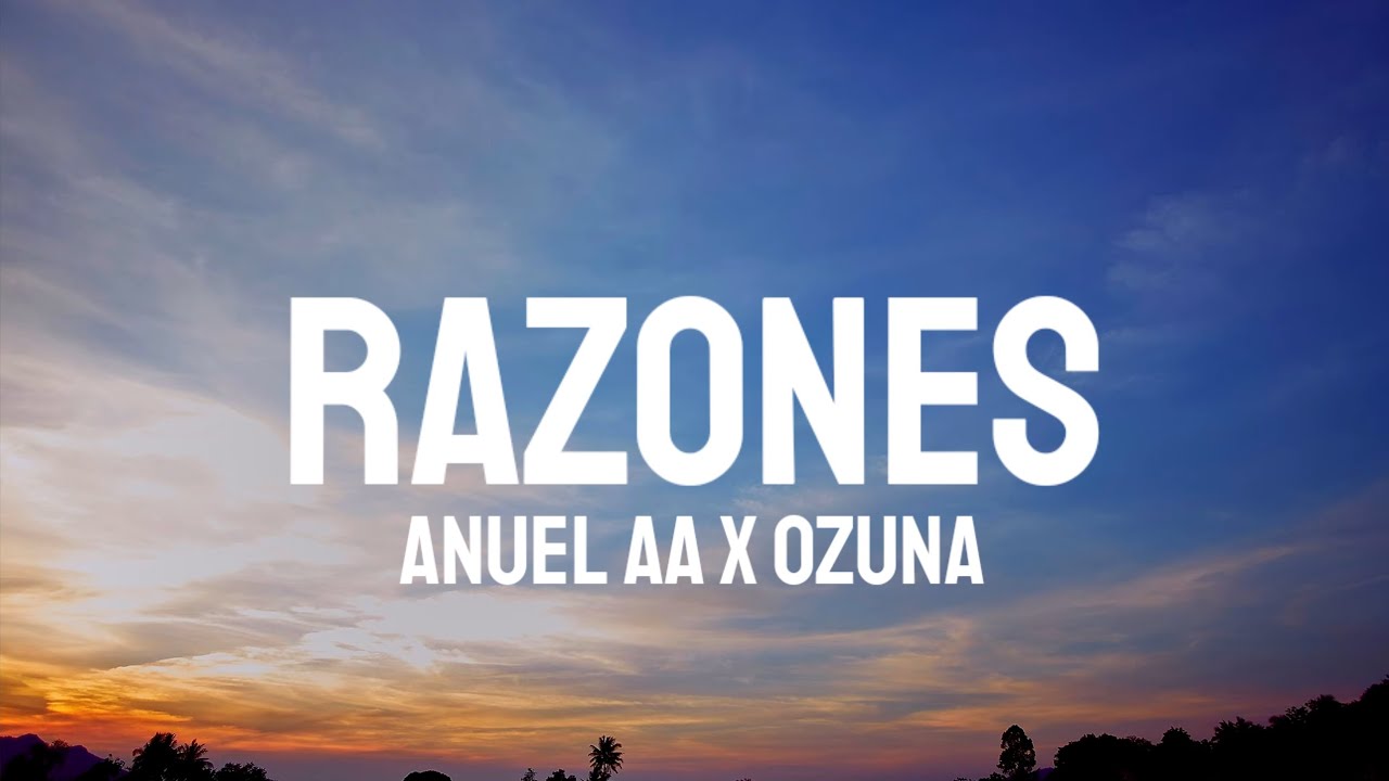 Anuel AA x Ozuna - Razones (Letra/Lyrics) - YouTube
