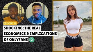 SHOCKING: The Real Economics & HIDDEN Implications of OnlyFans | Part 2