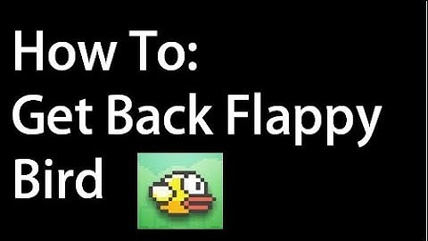 How To: Get Back Flappy Bird
