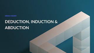 MEDIA THEORY: Deduction, Induction and Abduction