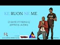 Ke ruon ne me by ltdote ft triple q official audio