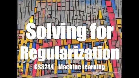 06.post.02 Solving for Regularization « Machine Learning « NUS School of Computing