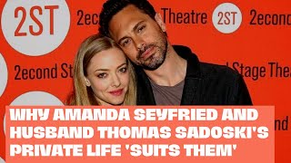 Why Amanda Seyfried and Husband Thomas Sadoski’s Private Life ‘Suits Them’