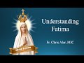Understanding Fatima - Explaining the Faith