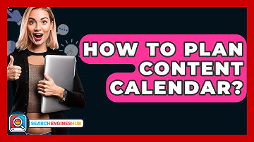 How To Plan Content Calendar? - SearchEnginesHub.com