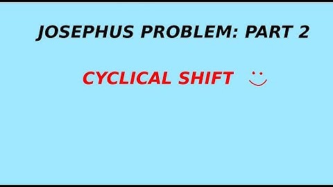 JOSEPHUS PROBLEM : PART 2