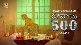 Rupaya 500 (Part 2) I Ullu Originals I Official Trailer I Telugu Ullu