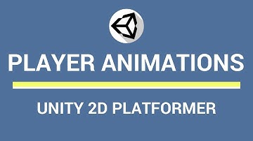 Unity 2D Platformer Tutorial - Part 4 - Player Animations