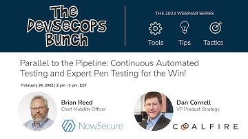 DevSecOps Bunch NowSecure & Coalfire: Parallel Pipes: Continuous Automated & Expert Pen Testing