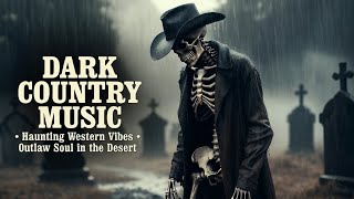 Dark Country Music 2026 | Outlaw Western Blues Mix – Gritty Southern Gothic Tales