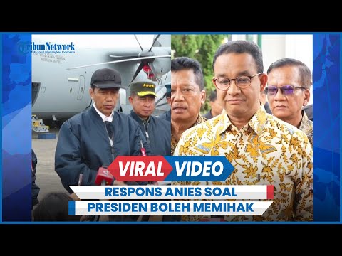 Anies Respons Jokowi Sebut Presiden Boleh Kampanye dan Memihak
