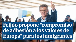 Feijóo propone para los inmigrantes adquirir "un compromiso de adhesión a los valores de Europa"