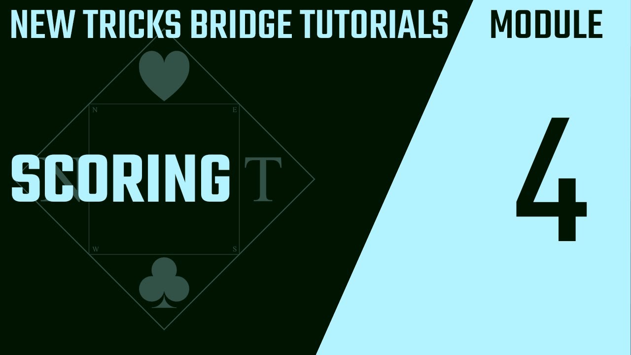 ♣ New Tricks Bridge Tutorials ♢ Module 4 ♡ Scoring ♠ - YouTube