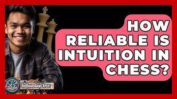 How Reliable Is Intuition In Chess? - The Board Game Xpert