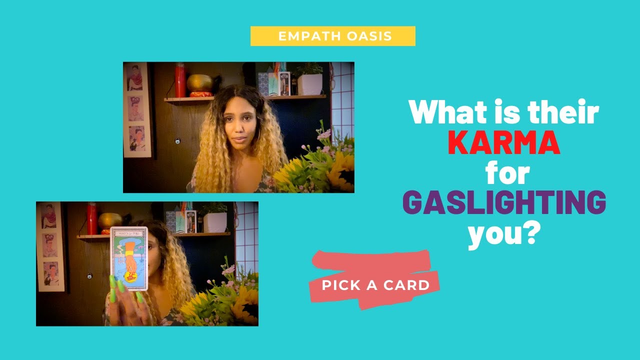 WHAT IS THEIR KARMA FOR GASLIGHTING YOU?