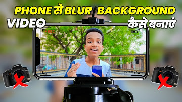 How To SHOOT Blur Background Videos on Your Smartphone | Record Video like DSLR on Mobile