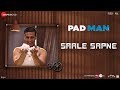 Saale Sapne | Padman | Akshay Kumar | Mohit Chauhan | Amit Trivedi | Kausar Munir | R Balki