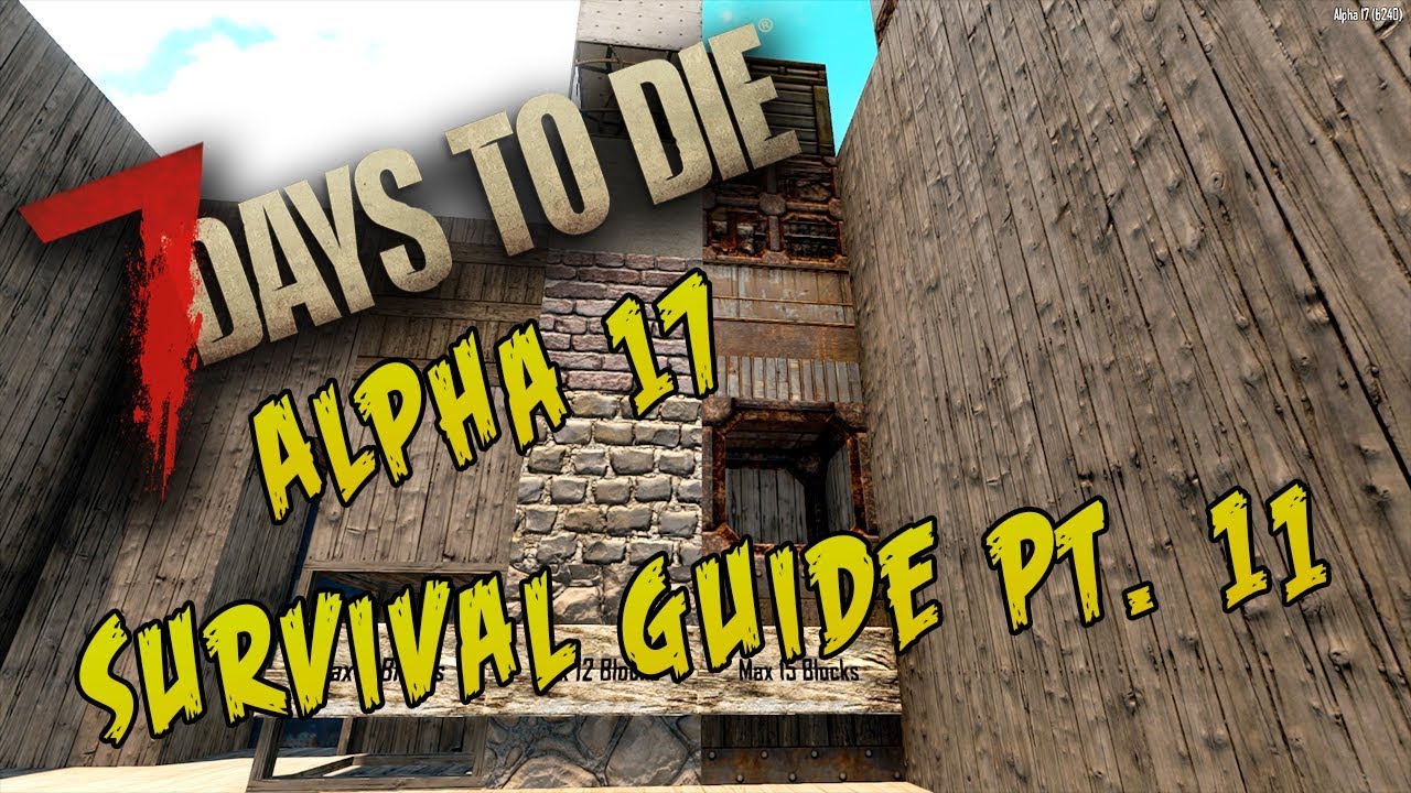 Survival Guide pt. 11 - Blocks! Building And Stability! - 7 Days to Die - Alpha 17