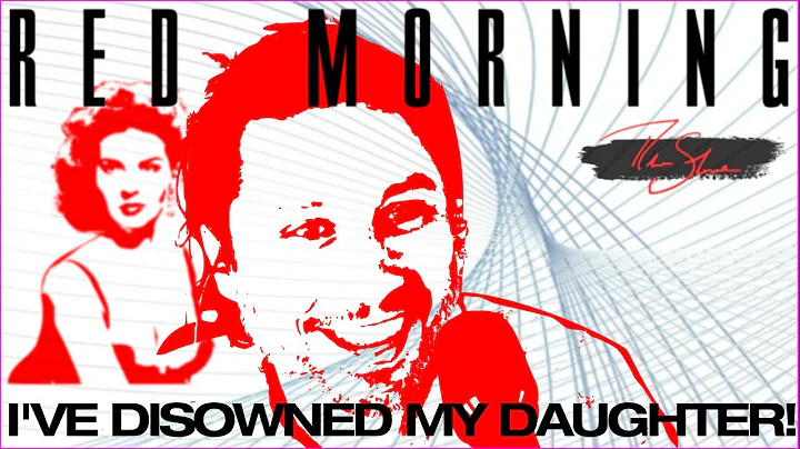 "I've Disowned my Daughter!" and other Red Pill Ou...