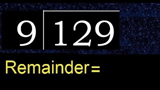 Divide 129 by 9 , remainder  . Division with 1 Digit Divisors . How to do