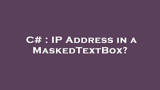 C Ip Address In A Maskedtextbox?