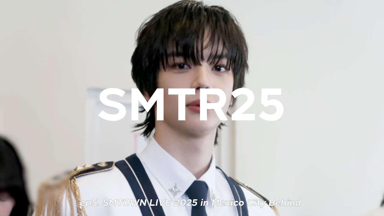 SMTR25 EP5.  SMTOWN LIVE 2025 in Mexico City Behind
