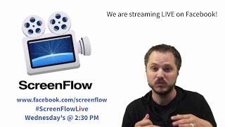 ScreenFlowLive EP2 - ScreenFlow Advanced Techniques