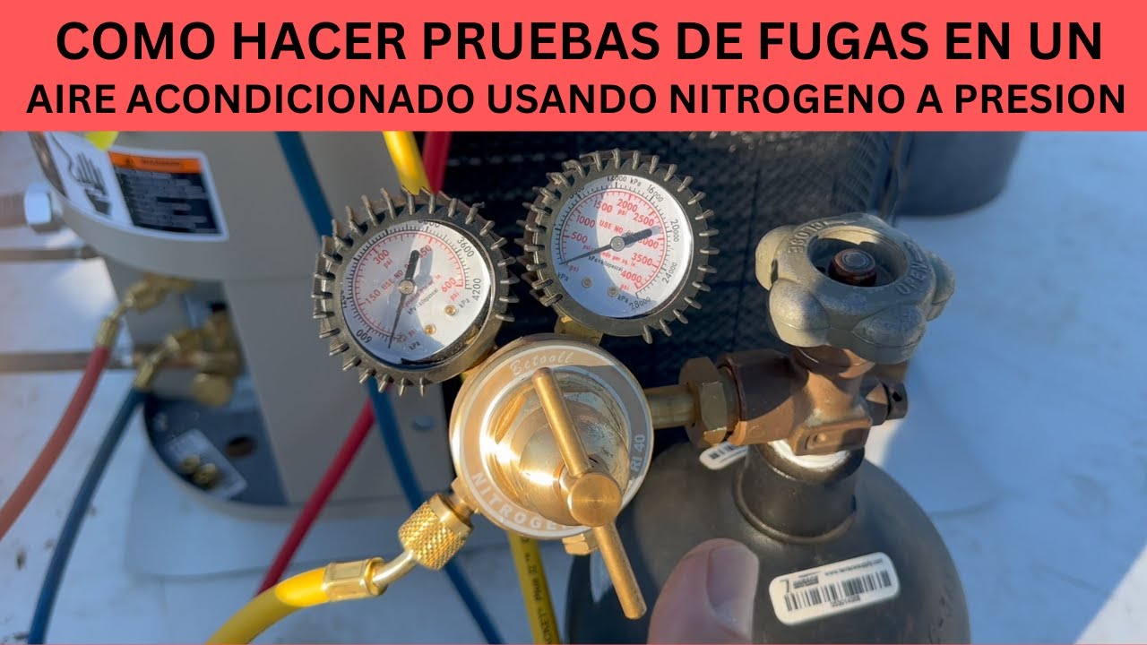 COMO HACER PRUEBA DE FUGAS EN UN AIRE ACONDICIONADO  USANDO NITROGENO A PRESION.